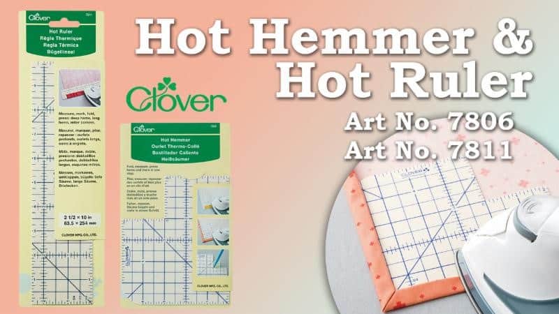 Tool School: Hot Hemmer & Hot Ruler – Clover Needlecraft