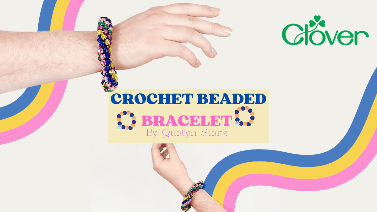 Crochet a Beaded Bracelet – Clover Needlecraft