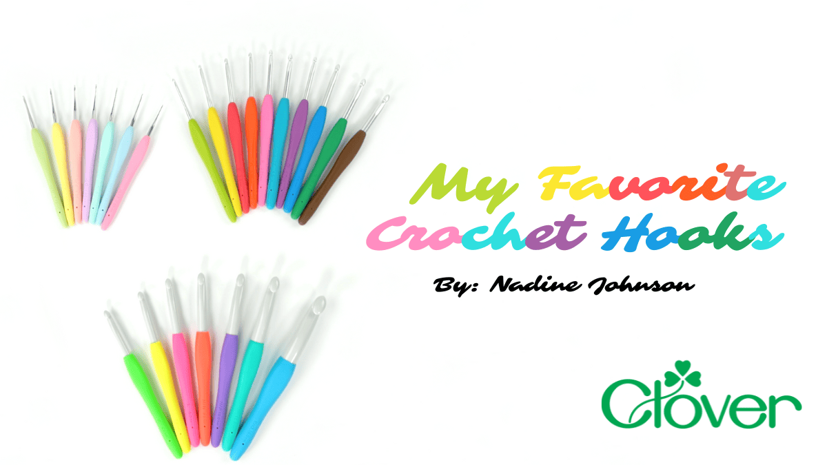 My Favorite Crochet Hooks – Clover Needlecraft
